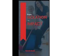 From Isolation To Impact: How Self-Led Individuals Turn Solitude, Setbacks, and Silence into Influence and Legacy