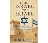 From Israel to Israel¿ - The Enduring Journey of the Jewish People