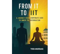 From IT to IIT: A Journey from Corporate Code to Inner Transformation