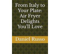 From Italy to Your Plate: Air Fryer Delights You’ll Love