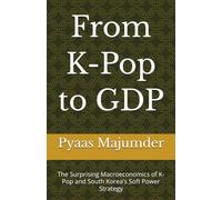 From K-Pop to GDP: The Surprising Macroeconomics of K-Pop and South Korea's Soft Power Strategy