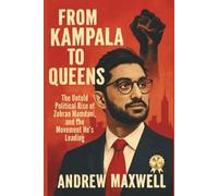 From Kampala to Queens: The Untold Political Rise of Zohran Mamdani, and the Movement He’s Leading