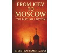 From Kiev to Moscow: The Birth of a Nation