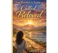 From Known by Name to Called Beloved: A Journey of Presence, Identity, and Becoming