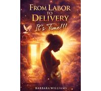FROM LABOR TO DELIVERY: IT'S TIME!