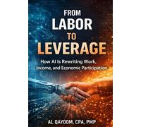From Labor to Leverage: How AI Is Rewriting Work, Income, and Economic Participation: 2