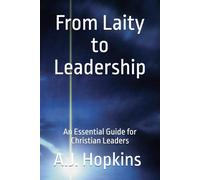From Laity to Leadership: An Essential Guide for Christian Leaders