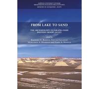 From lake to sand. The archaeology of Farafra Oasis Western Desert, Egypt