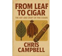 From Leaf to Cigar: The story about the history of cigars.
