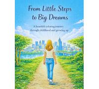 From Little Steps to Big Dreams: A Coloring Book Celebrating Childhood, Growth, and New Beginnings