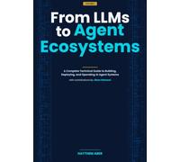 From LLMs to Agent Ecosystems: A Complete Technical Guide to Building, Deploying, and Operating AI Agent Systems