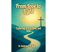 From Love to Light: Exploring 1, 2, 3 John, and Jude