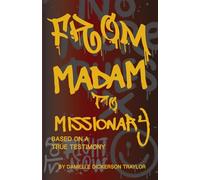 From Madam to Missionary: Based On A True Testimony