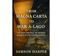From Magna Carta to Mar-a-Lago: The Rise and Fall of Human Rights in the United States