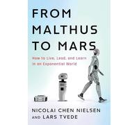 From Malthus to Mars: How to Live, Lead, and Learn in an Exponential World