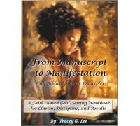 From Manuscript to Manifestation: A Faith-Based Goal-Setting Workbook for Clarity, Discipline, and Results