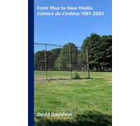 From Mao to New Media: Cahiers du Cinéma: 1981-2003