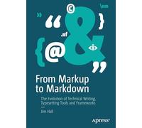 From Markup to Markdown: The Evolution of Technical Writing, Typesetting Tools and Frameworks