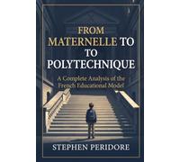 From Maternelle to Polytechnique: A Complete Analysis of the French Educational Mode