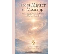 From Matter to Meaning: Unfolding the Universe Within and Beyond Ourselves: 15