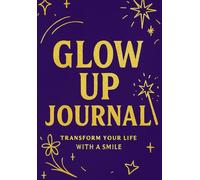 From Meh to Magic: Your Glow Up Journal: Small Steps. Big Changes. Your Glow Up Start Here! Rewrite Your Story One Week at a Time. The Blueprint to Your Next-Level Self!