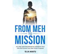 From Meh to Mission: A 9-Day Teen Devotional to Transform Your Life and Pursue Your God-Given Purpose