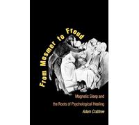 From Mesmer to Freud: Magnetic Sleep and the Roots of Psychological Healing