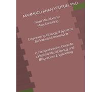 From Microbes to Manufacturing: Engineering Biological Systems for Industrial Innovation
