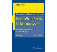 From Microphysics to Macrophysics: Methods and Applications of Statistical Physics. Volume I: 1