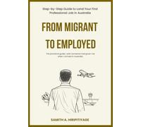 From Migrant to Employed: Step-by-Step Guide to Land Your First Professional Job in Australia