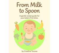 From Milk to Spoon: A Gentle Guide to Your Baby’s First Tastes