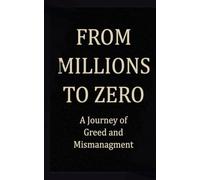 From Millions to Zero: A Journey of Greed and Mismanagement