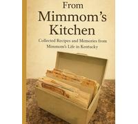From Mimmom's Kitchen: Collected Recipes and Memories from Mimmom's Life in Kentucky