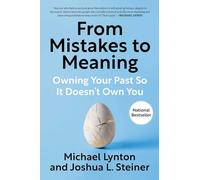 From Mistakes to Meaning: Owning Your Past So It Doesn't Own You