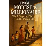 From Modest to Millionaire:: The 7 Stages of Rising from the Middle Class