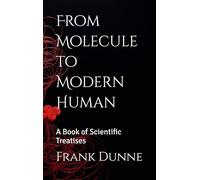 From Molecule to Modern Human: A Book of Scientific Treatises