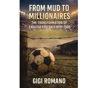 From Mud to Millionaires: The Transformation of English Football 1970-2000