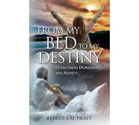 From My Bed to My Destiny: Overcoming Depression and Anxiety