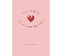 From My Heart Right From The Start: A Romantic Lined Notebook for Notes, Memeories, and Love