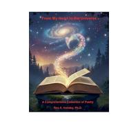 From My Heart to the Universe: A Comprehensive Collection of Poetry