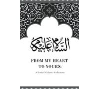 From My Heart To Yours: A Book Of Islamic Reflections