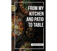From My Kitchen and Patio to Table