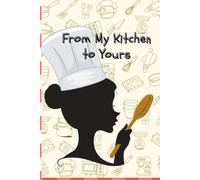 From My Kitchen to Yours: A Simple & Elegant Recipe Journal