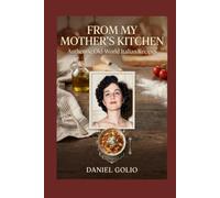 From My Mother's Kitchen: Real Authentic Italian Recipes