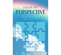 from my perspective: A healthy MIND & BODY creates a better LIFE!