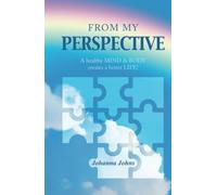 from my perspective: A healthy MIND & BODY creates a better LIFE!