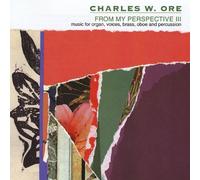 From My Perspective III by Charles W. Ore (2013-08-03)