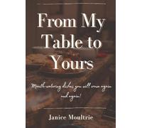 From My Table to Yours: Mouth-watering dishes you will crave again and again!