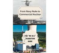 From Navy Nuke to Commercial Nuclear: The No-B.S. Transition Guide