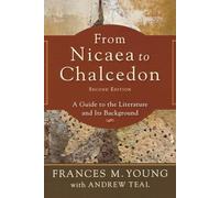 From Nicaea to Chalcedon: A Guide to the Literature and Its Background